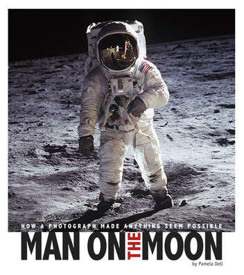 Book cover of Man on the Moon: How a Photograph Made Anything Seem Possible