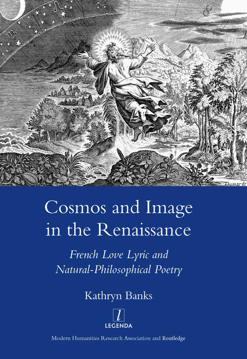 Book cover of Cosmos and Image in the Renaissance: French Love Lyric and Natural-philosophical Poetry
