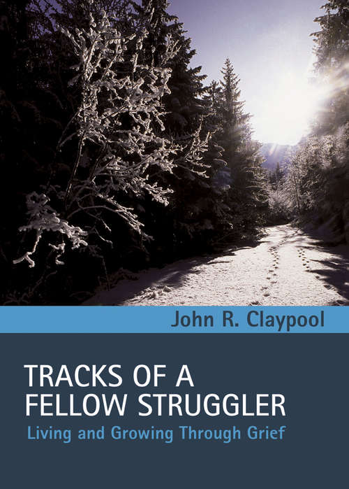 Book cover of Tracks of a Fellow Struggler: Living and Growing through Grief