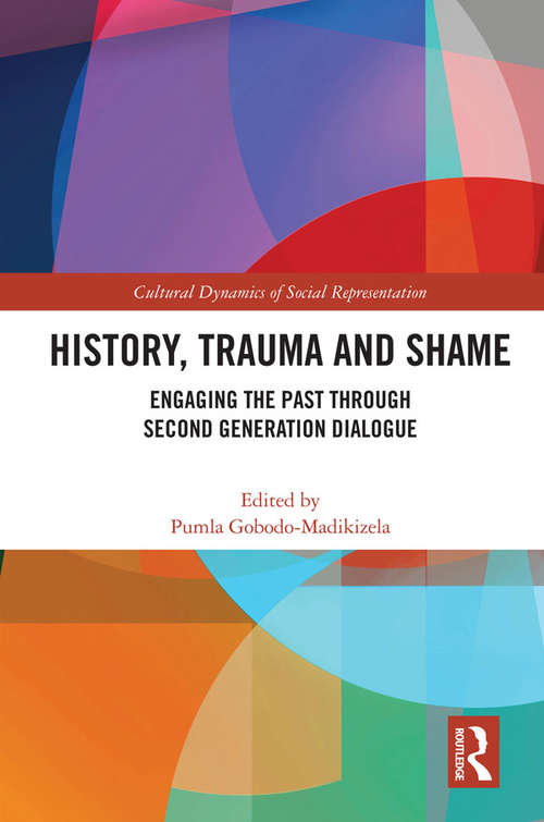 Book cover of History, Trauma and Shame: Engaging the Past through Second Generation Dialogue (Cultural Dynamics of Social Representation)