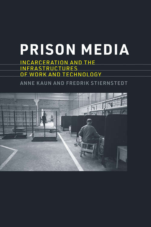 Book cover of Prison Media: Incarceration and the Infrastructures of Work and Technology