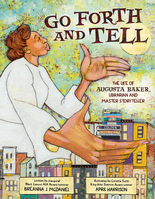 Book cover of Go Forth and Tell: The Life of Augusta Baker, Librarian and Master Storyteller
