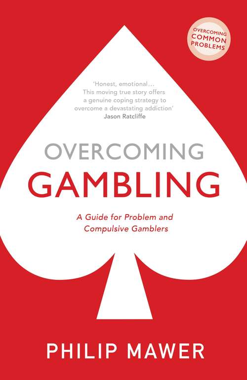 Overcoming Gambling: A Guide For Problem And Compulsive Gamblers