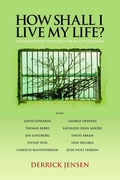 Book cover of How Shall I Live My Life? On Liberating the Earth from Civilization