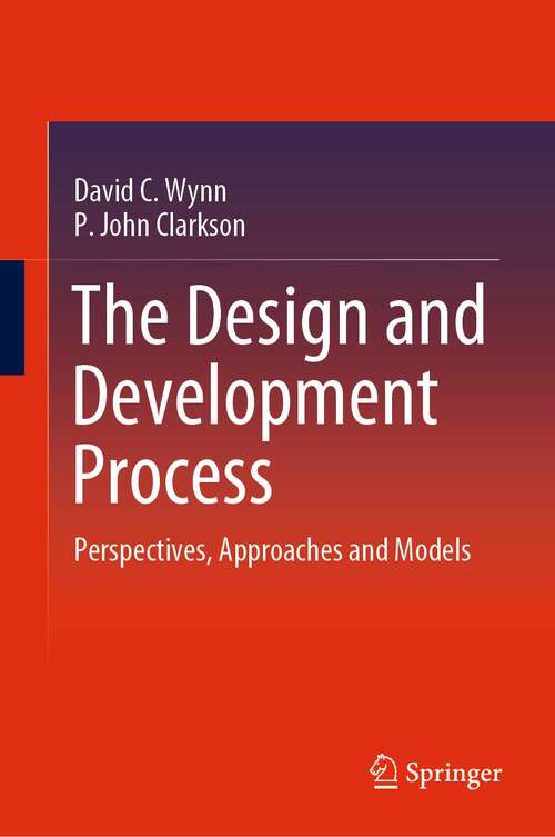 Book cover of The Design and Development Process: Perspectives, Approaches and Models (1st ed. 2024)