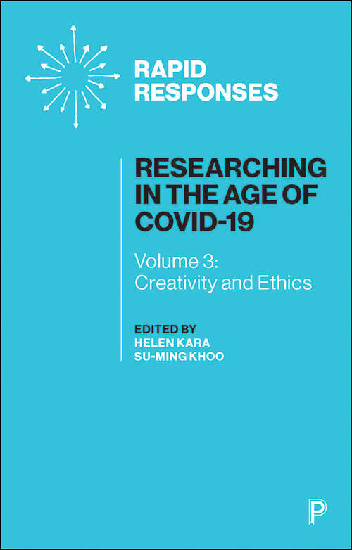 Researching in the Age of COVID-19 Vol 3: Volume III: Creativity and Ethics