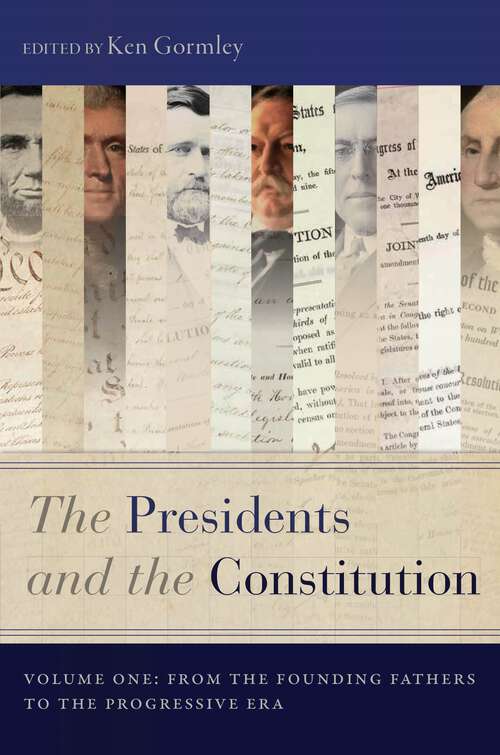 Book cover of The Presidents and the Constitution, Volume One: From the Founding Fathers to the Progressive Era