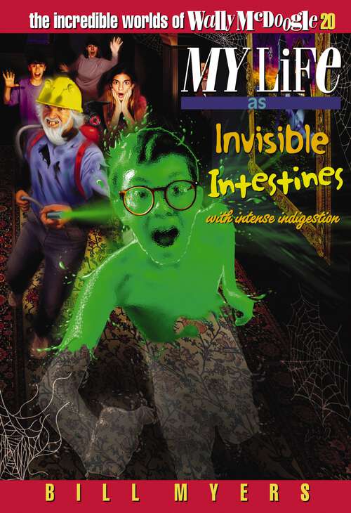 Book cover of My Life as Invisible Intestines (The Incredible Worlds of Wally McDoogle #20)