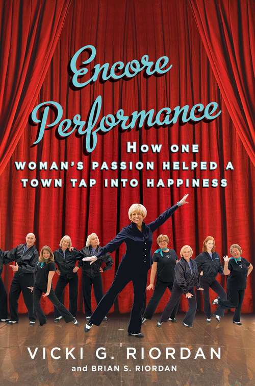 Book cover of Encore Performance: How One Woman's Passion Helped a Town Tap Into Happiness