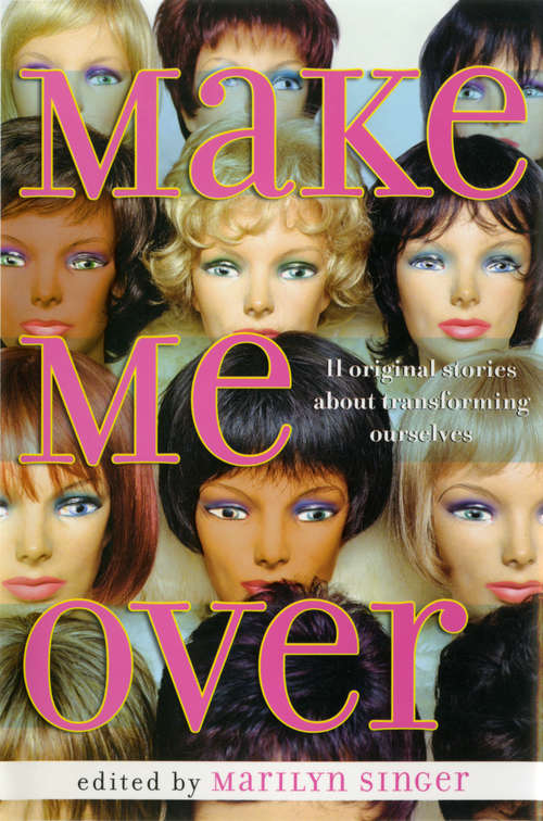 Book cover of Make Me Over: Eleven Stories of Transformation