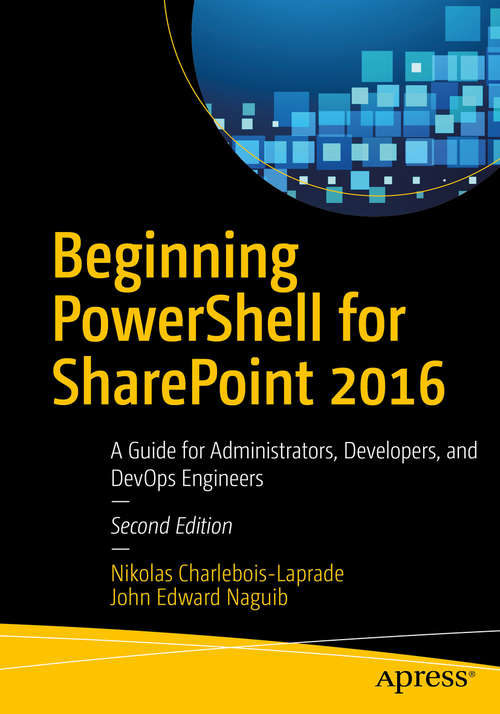 Book cover of Beginning PowerShell for SharePoint 2016: A Guide for Administrators, Developers, and DevOps Engineers