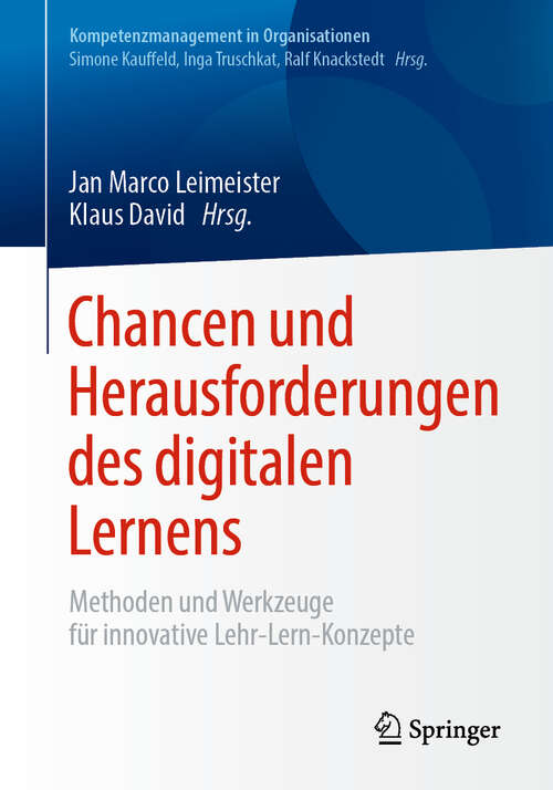 Book cover of Chancen und Herausforderungen des digitalen Lernens: Methoden und Werkzeuge für innovative Lehr-Lern-Konzepte (1. Aufl. 2019) (Kompetenzmanagement in Organisationen)