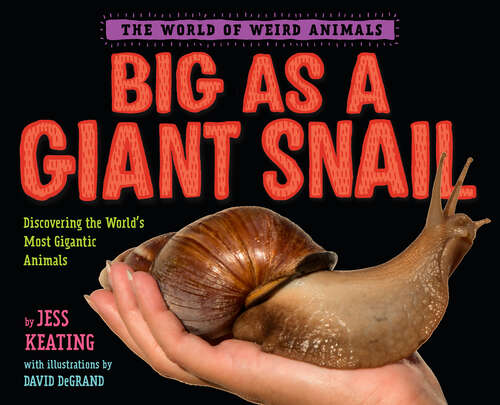 Book cover of Big as a Giant Snail (The World of Weird Animals)