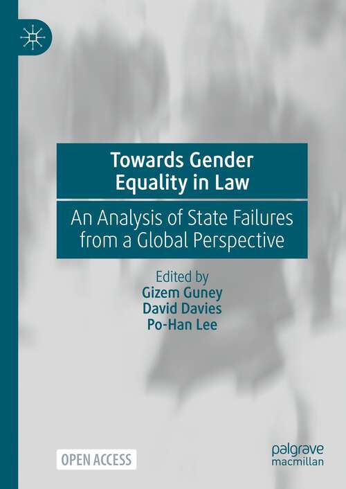 Book cover of Towards Gender Equality in Law: An Analysis of State Failures from a Global Perspective (1st ed. 2022)