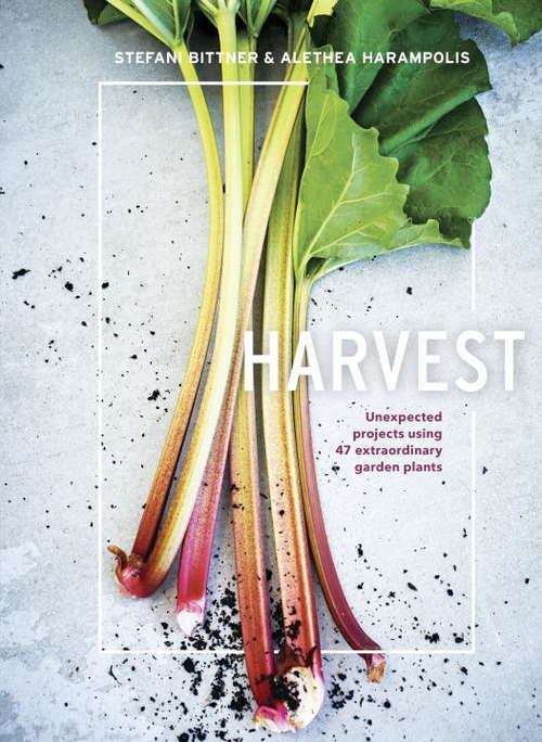 Book cover of Harvest: Unexpected Projects Using 47 Extraordinary Garden Plants