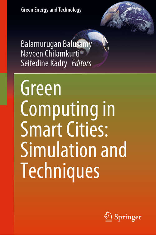 Green Computing in Smart Cities: Simulation and Techniques (Green Energy and Technology)