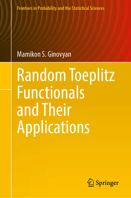 Book cover of Random Toeplitz Functionals and Their Applications (Frontiers in Probability and the Statistical Sciences)
