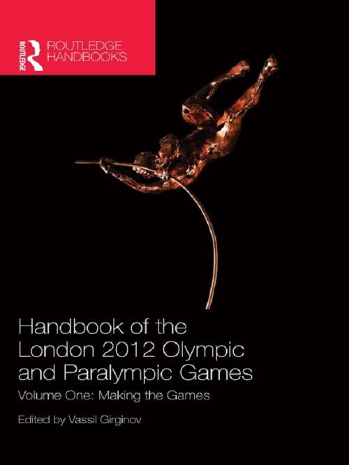 Book cover of Handbook of the London 2012 Olympic and Paralympic Games: Volume One: Making the Games