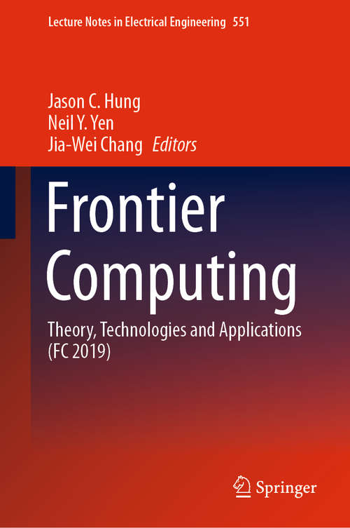 Frontier Computing: Theory, Technologies and Applications (FC 2019) (Lecture Notes in Electrical Engineering #551)