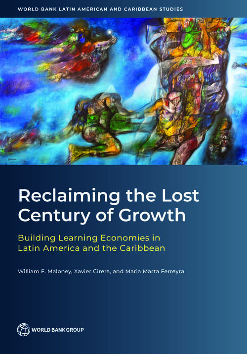 Book cover of Reclaiming the Lost Century of Growth: Building Learning Economies in Latin America and the Caribbean (World Bank Latin American and Caribbean Studies)