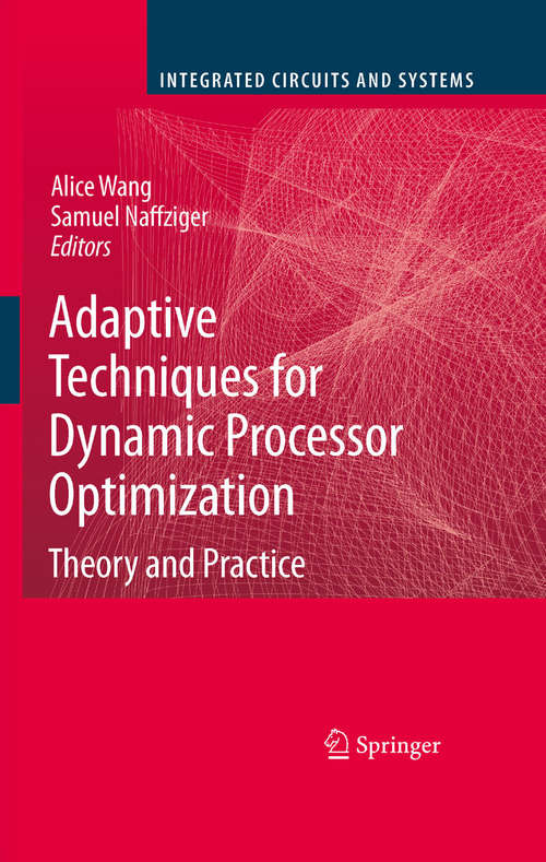 Adaptive Techniques for Dynamic Processor Optimization: Theory and Practice (Integrated Circuits and Systems)