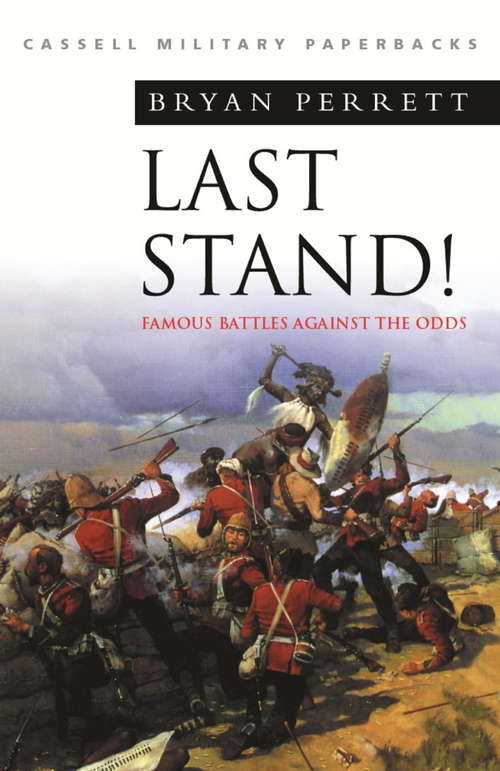 Book cover of Last Stand: Famous Battles Against The Odds (Cassell Military Classics Ser.)