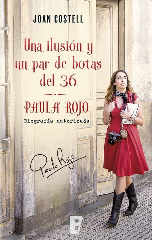 Book cover of Una ilusión y un par de botas del 36. Biografía autorizada de Paula Rojo