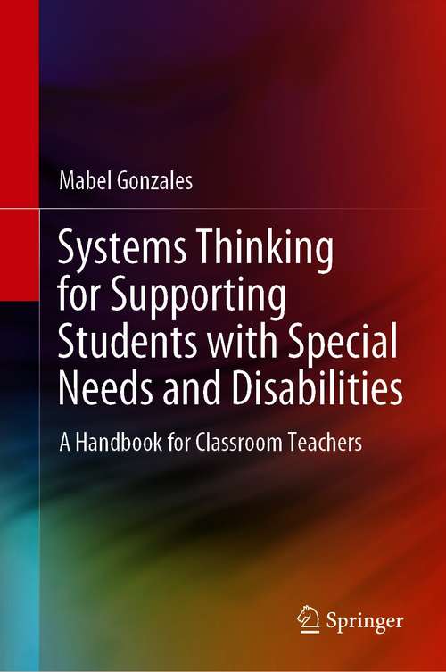 Book cover of Systems Thinking for Supporting Students with Special Needs and Disabilities: A Handbook for Classroom Teachers (1st ed. 2020)
