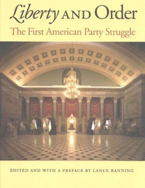 Book cover of Liberty and Order: The First American Party Struggle