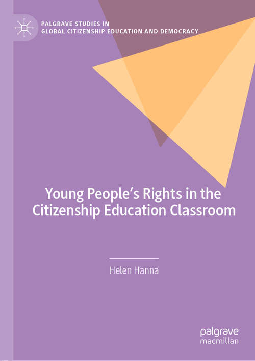 Book cover of Young People's Rights in the Citizenship Education Classroom (1st ed. 2019) (Palgrave Studies in Global Citizenship Education and Democracy)