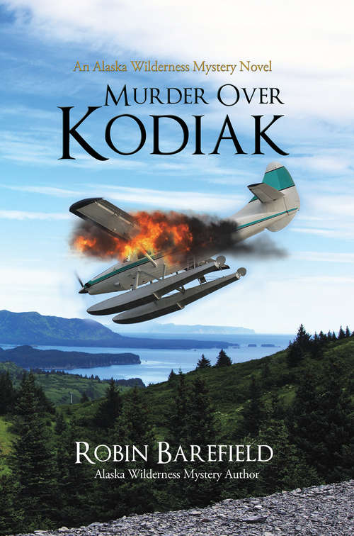 Book cover of Murder Over Kodiak: An Alaska Wilderness Mystery Novel