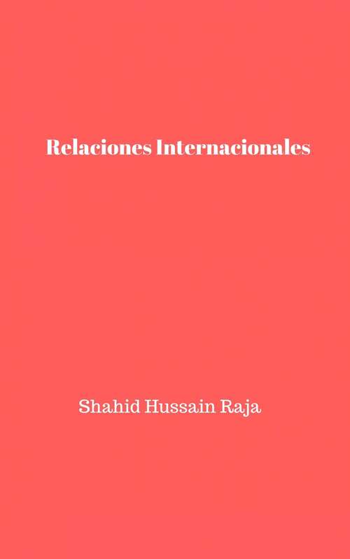 Relaciones Internacionales: Un Manual Sobre: Conceptos Básicos y Problemas Globales