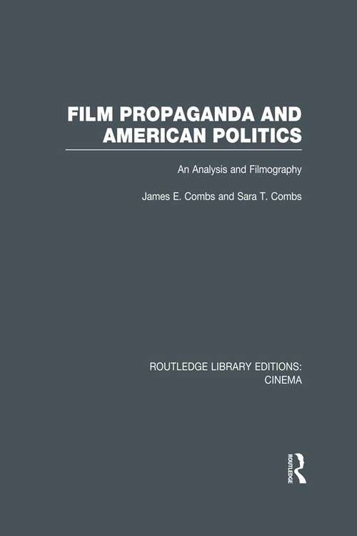Book cover of Film Propaganda and American Politics: An Analysis and Filmography (Routledge Library Editions: Cinema: Vol. 4)
