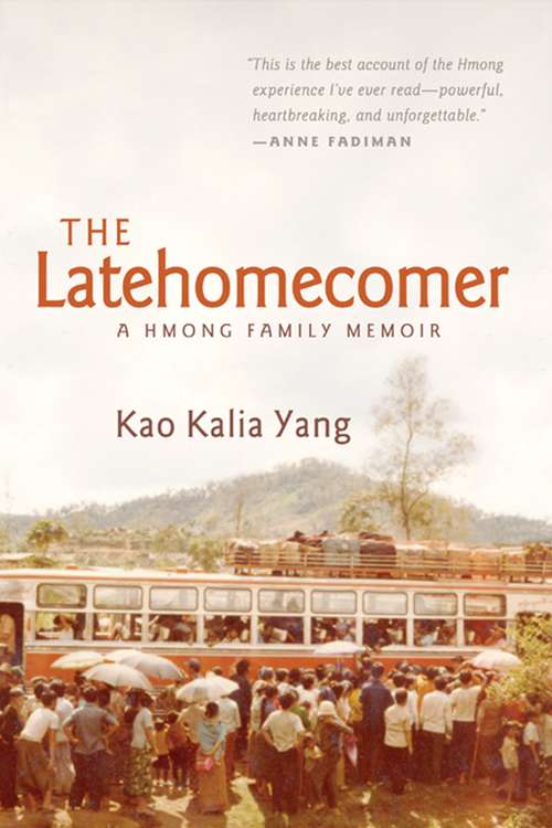 Book cover of The Latehomecomer: A Hmong Family Memoir