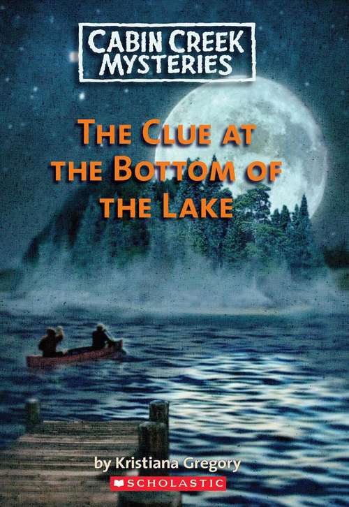 Book cover of The Clue at the Bottom of the Lake (Cabin Creek Mysteries)
