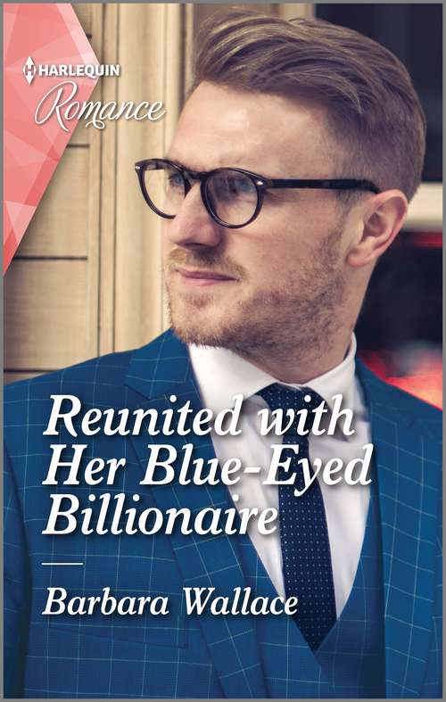Reunited with Her Blue-Eyed Billionaire: Reunited With Her Blue-eyed Billionaire / The Home They Built (blackberry Bay) (Mills And Boon True Love Ser.)