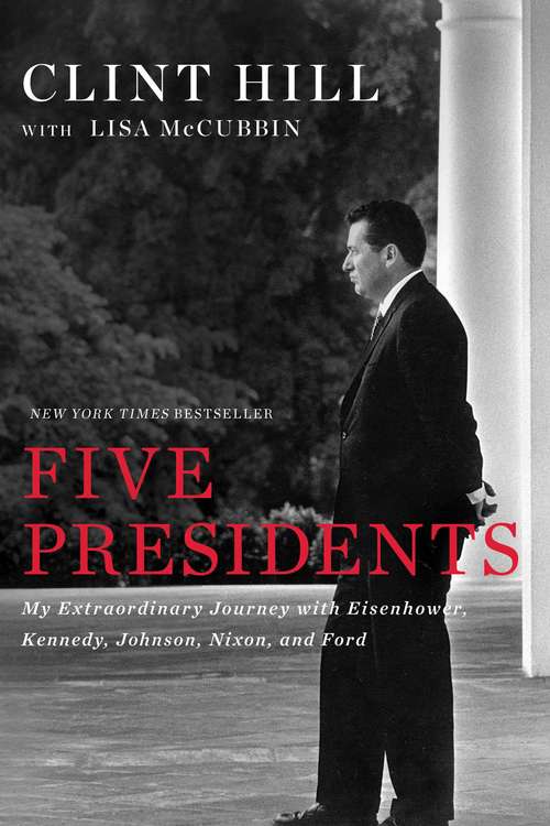 Book cover of Five Presidents: My Extraordinary Journey with Eisenhower, Kennedy, Johnson, Nixon, and Ford