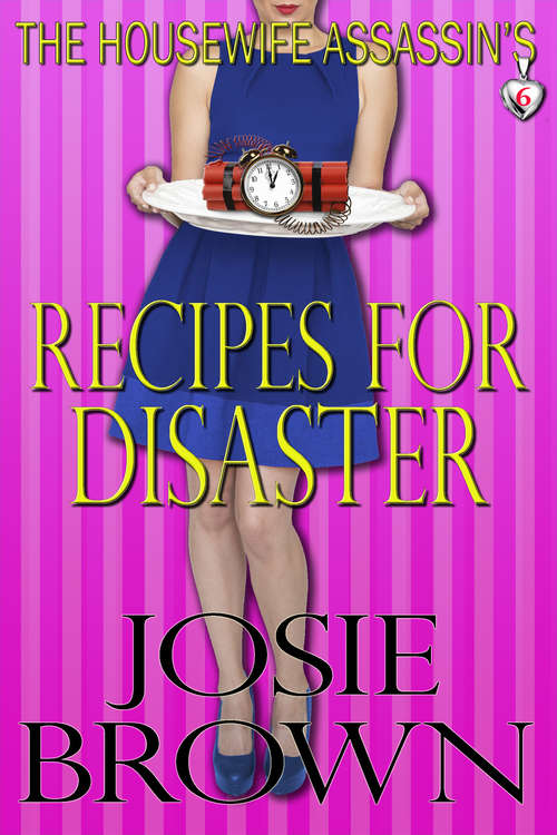 Book cover of The Housewife Assassin’s Recipes for Disaster: Book 6 – The Housewife Assassin Series