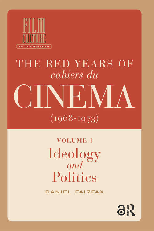 Book cover of The Red Years of Cahiers du cinéma: Volume I, Ideology and Politics (1) (Film Culture in Transition)