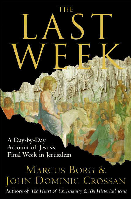 Book cover of The Last Week: What the Gospels Really Teach About Jesus's Final Days in Jerusalem