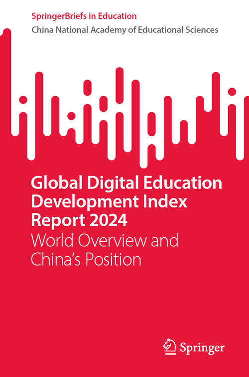 Book cover of Global Digital Education Development Index Report 2024: World Overview and China's Position (SpringerBriefs in Education)