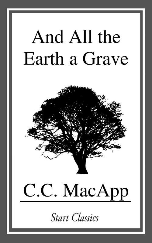 Book cover of And All the Earth a Grave