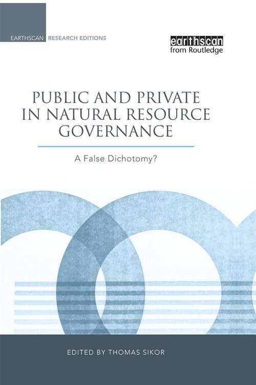 Public and Private in Natural Resource Governance: A False Dichotomy?