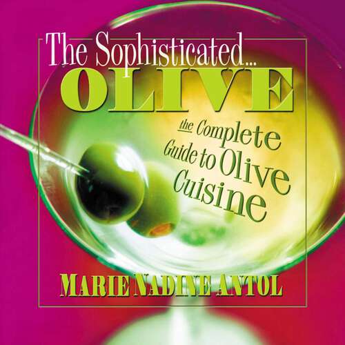 Book cover of The Sophisticated Olive: The Complete Guide to Olive Cuisine