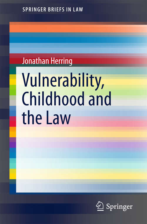 Book cover of Vulnerability, Childhood and the Law (1st ed. 2018) (SpringerBriefs in Law)