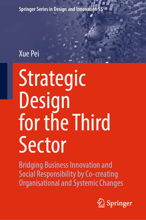 Book cover of Strategic Design for the Third Sector: Bridging Business Innovation and Social Responsibility by Co-creating Organisational and Systemic Changes (Springer Series in Design and Innovation #55)