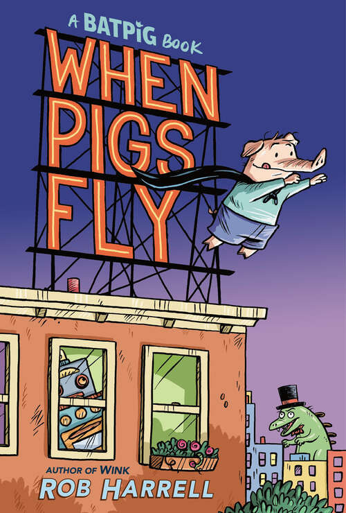 Book cover of Batpig: When Pigs Fly (A Batpig Book #1)