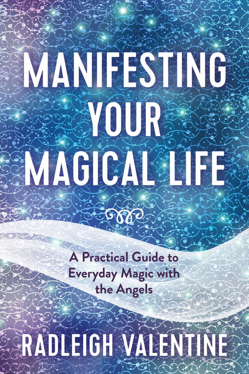 Book cover of Manifesting Your Magical Life: A Practical Guide to Everyday Magic with the Angels