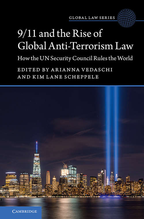 Book cover of 9/11 and the Rise of Global Anti-Terrorism Law: How the UN Security Council Rules the World (Global Law Series)