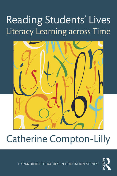 Reading Students' Lives: Literacy Learning across Time (Expanding Literacies in Education)